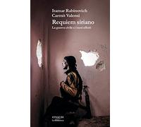 Requiem siriano. La guerra civile e i suoi effetti