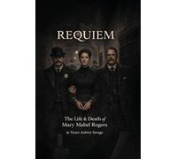 REQUIEM: THE LIFE & DEATH OF MARY MABEL ROGERS