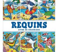 Requins - Livre de Coloriage: Les Aventures Sous-Marines