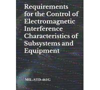 Requirements for the Control of Electromagnetic Interference Characteristics of Subsystems and Equipment: MIL-STD-461G 11 December 2015