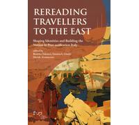 Rereading Travellers to the East. Shaping identities and building the nati...