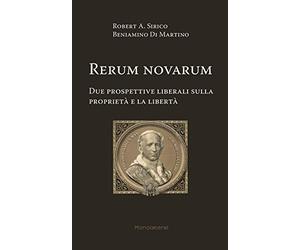 Rerum novarum. Due prospettive liberali sulla proprietà e la libertà