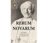 Rerum novarum. Lettera Enciclica di S.S. Leone VIII