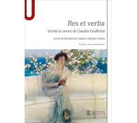 Res et verba. Scritti in onore di Claudia Giuffrida