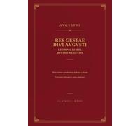 Res Gestae Divi Augusti: Le Imprese del Divino Augusto - Edizione bilingue latino-italiano, testo latino e traduzione a fronte