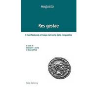 Res gestae. Il manifesto del princeps nel nome della res publica. Ediz. italiana, latina e greca