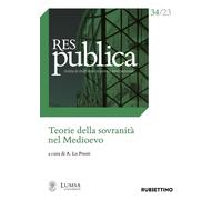 Res publica. Teorie della sovranità nel Medioevo (2023) (Vol. 34)