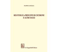 Res publica - Princeps di Cicerone e altri saggi