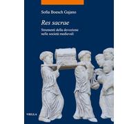 Libri Boesch Gajano Sofia - Res Sacrae. Strumenti Della Devozione Nelle Societa