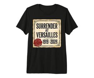 Resa a Versailles 1919 2026 Satira Politica Maglietta Premium