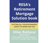 RESA’s Retirement Mortgage Solution book: Putting All Your Retirement Assets To Work For You