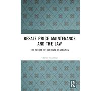Resale Price Maintenance and the Law: The Future of Vertical Restraints