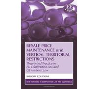 Resale Price Maintenance and Vertical Territorial Restrictions: Theory and Practice in EU Competition Law and US Antitrust Law