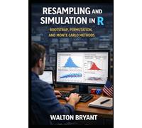 RESAMPLING AND SIMULATION IN R: BOOTSTRAP, PERMUTATION, AND MONTE CARLO METHODS