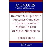 Rescaled SIR Epidemic Processes Converge to Super-Brownian Motion in Four or More Dimensions (Memoirs of the American Mathematical Society)