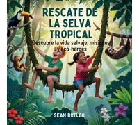Rescate De La Selva Tropical: Descubre La Vida Salvaje, Misiones Y Eco-Héroes: 6