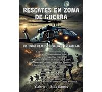 Rescates en zona de guerra: Historias realistas de valor y estrategia