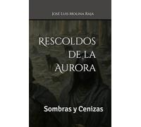 Rescoldos de la Aurora: Sombras y Cenizas