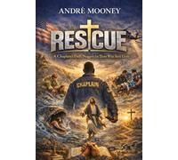 Rescue: A Chaplain’s daily nuggets for those who save lives