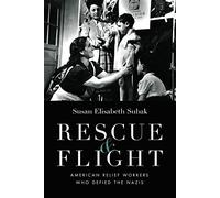 Rescue and Flight: American Relief Workers Who Defied the Nazis