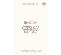 Rescue: Czeslaw Milosz
