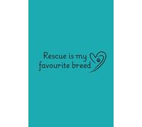 Rescue is my favourite breed Notebook: Cute A5 Dog-Themed Journal with 120 Lined Pages - Perfect gift for Rescue Dog Lovers