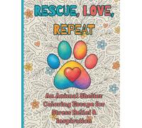 Rescue, Love, Repeat: An Animal Shelter Color Escape for Stress Relief and Inspiration: Unwind, De-Stress, and Let It Out-One Cuss at a Time!: | ... Relaxation | Adult Coloring Book Cuss Words