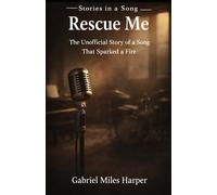 Rescue Me: The Unofficial Story of the Song That Sparked the Fire