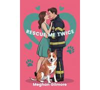 Rescue Me Twice: Book 3 in the Love, Paws and Chaos romantic comedy series