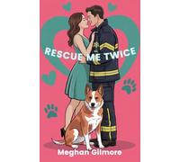 Rescue Me Twice: Book 3 of the Love, Paws & Chaos spicy romcom series