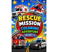 Rescue Mission Coloring Adventure For Kids 4-8: Fun Rescue Activities: Coloring pages, Mazes, Puzzles