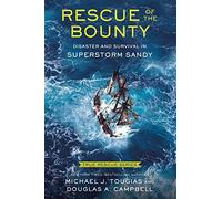 Rescue of the Bounty (Young Readers Edition): Disaster and Survival in Superstorm Sandy (True Rescue Series)