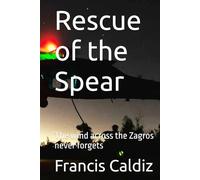 Rescue of the Spear: The wind across the Zagros never forgets
