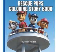 Rescue Pups Coloring Storybook: “Rescue Pups Adventures: A 32-Page Coloring Storybook of Brave Pups, Fun Missions, and Teamwork for Kids”