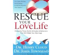 Rescue Your Love Life: Changing Those Dumb Attitudes & Behaviors That Will Sink Your Marriage