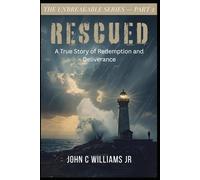RESCUED: A True Story of Redemption, Deliverance, and a Life Restored