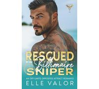 Rescued by Her Billionaire Sniper: An Off-Limits Opposites Attract Romance