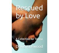 Rescued by Love: A Collection for Teresa