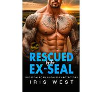 Rescued By The Ex-Seal: An Age Gap, Forced Proximity, Instalove Romance (Blossom Ford Ruthless Protectors Book 1)