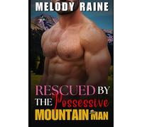 Rescued By The Possessive Mountain Man: A Forced Proximity Grumpy Sunshine Curvy Heroine Slow Burn Romance