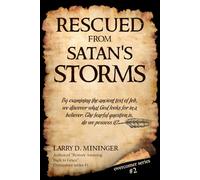 Rescued From Satan's Storms: Job: God's First Story To Man, & The Mysterious Message It Contains That Will Greatly Impact Us All