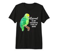 Rescued is My Favorite Type of Bird - Amazon Parrot Maglietta Premium