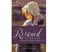 Rescued: The Courageous Journey of Mary Goble Pay