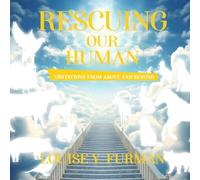 Rescuing Our Human: Visitations from Above and Beyond
