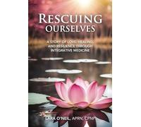 Rescuing Ourselves: A Story of Love, Healing, and Resilience through Integrative Medicine