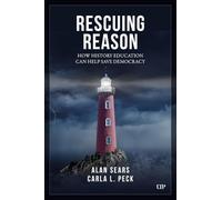 Rescuing Reason: How History Education Can Help Save Democracy