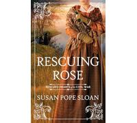 Rescuing Rose: Rescued Hearts of the Civil War