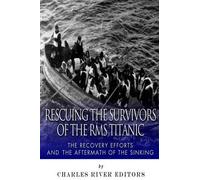 Rescuing the Survivors of the RMS Titanic (Tascabile)
