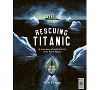 Rescuing Titanic: A true story of quiet bravery in the North Atlantic
