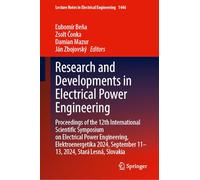 Research and Developments in Electrical Power Engineering: Proceedings of the 12th International Scientific Symposium on Electrical Power Engineering, ... 2024, Stará Lesná, Slovakia: 1446